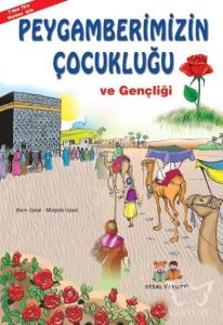 Peygamberimizin Çocukluğu ve Gençliği Peygamberimizin Çocukluğu ve Gençliği